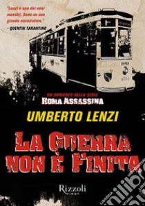 La guerra non è finita. Roma assassina. E-book. Formato EPUB ebook di Umberto Lenzi