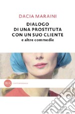 Dialogo di una prostituta con un suo cliente e altre commedie. E-book. Formato EPUB ebook