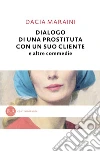 Dialogo di una prostituta con un suo cliente e altre commedie. E-book. Formato EPUB ebook di Dacia Maraini