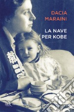 La nave per Kobe. Diari giapponesi di mia madre. E-book. Formato EPUB ebook