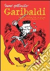 Garibaldi. Resoconto veritiero delle sue valorose imprese, ad uso delle giovini menti. E-book. Formato PDF ebook