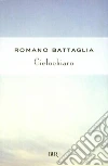 Cielochiaro. E-book. Formato EPUB ebook di Romano Battaglia