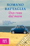 Una rosa dal mare. E-book. Formato EPUB ebook di Romano Battaglia