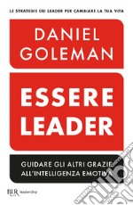 Essere leader. Guidare gli altri grazie all'intelligenza emotiva. E-book. Formato EPUB ebook