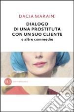 Dialogo di una prostituta con un suo cliente e altre commedie. E-book. Formato PDF ebook