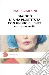 Dialogo di una prostituta con un suo cliente e altre commedie. E-book. Formato PDF ebook di Dacia Maraini