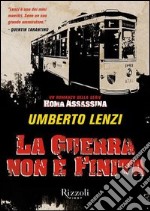 La guerra non è finita. Roma assassina. E-book. Formato PDF