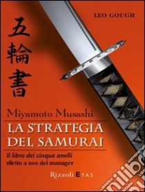 Miyamoto Musashi. La strategia del samurai. E-book. Formato PDF ebook di Leo Gough