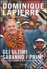 Gli ultimi saranno i primi. La mia vita accanto ai dimenticati della Terra. E-book. Formato PDF ebook