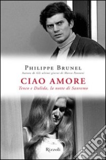 Ciao amore. Tenco e Dalida, la notte di Sanremo. E-book. Formato PDF ebook di Philippe Brunel