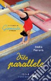 Vite parallele. Il romanzo di ginnaste. E-book. Formato EPUB ebook