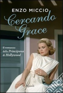 Cercando Grace. E-book. Formato PDF ebook di Enzo Miccio