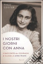 I nostri giorni con Anna. Il racconto dei compagni di classe di Anna Fank. E-book. Formato PDF ebook