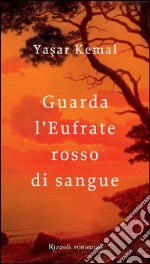 Guardate l'Eufrate rosso di sangue. E-book. Formato PDF ebook