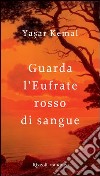 Guardate l'Eufrate rosso di sangue. E-book. Formato PDF ebook