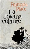 La dogana volante. E-book. Formato PDF ebook