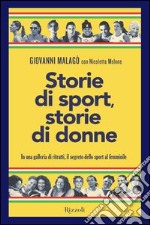 Storie di sport, storie di donne. In una galleria di ritratti, il segreto dello sport al femminile. E-book. Formato PDF ebook