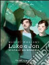 Luke e Jon. Storia di un'amicizia. E-book. Formato PDF ebook