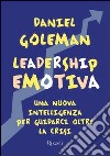 Leadership emotiva. Una nuova intelligenza per guidarci oltre la crisi. E-book. Formato PDF ebook