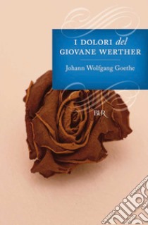 I dolori del giovane Werther. E-book. Formato EPUB ebook di Johann Wolfgang Goethe