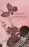 Foglie. E-book. Formato EPUB ebook di Romano Battaglia