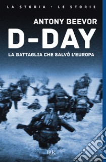 D-Day. La battaglia che salvò l'Europa. E-book. Formato EPUB ebook di Anthony Beevor