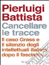 Cancellare le tracce. Il caso Grass e il silenzio degli intellettuali italiani dopo il fascismo. E-book. Formato PDF ebook