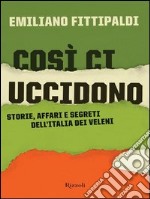 Così ci uccidono. Storie, affari e segreti dell'Italia dei veleni. E-book. Formato PDF ebook