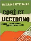 Così ci uccidono. Storie, affari e segreti dell'Italia dei veleni. E-book. Formato PDF ebook di Emiliano Fittipaldi
