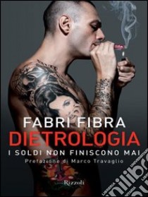 Dietrologia. I soldi non finiscono mai. E-book. Formato PDF ebook di Fabri Fibra