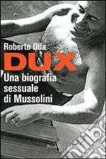 Dux. Una biografia sessuale di Mussolini. E-book. Formato PDF ebook