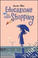 Educazione allo shopping. E-book. Formato PDF ebook