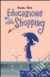 Educazione allo shopping. E-book. Formato PDF ebook