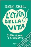 L'etica della vita. E-book. Formato PDF ebook