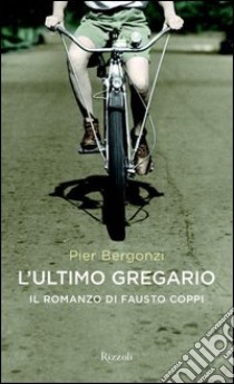 L'ultimo gregario. E-book. Formato PDF ebook di Pier Bergonzi