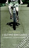 L'ultimo gregario. E-book. Formato PDF ebook di Pier Bergonzi