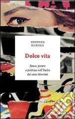 Dolce vita. Sesso, potere e politica nell'Italia del caso Montesi. E-book. Formato EPUB ebook