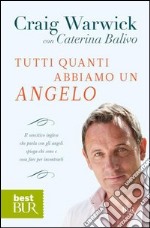 Tutti quanti abbiamo un angelo. E-book. Formato PDF ebook