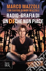 Radio-grafia di un dj che non piace. La mia vita dentro e fuori lo Zoo di 105. E-book. Formato EPUB ebook