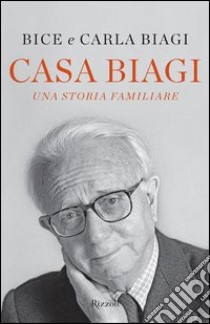 Casa Biagi. Una storia familiare. E-book. Formato EPUB ebook di Carla Biagi