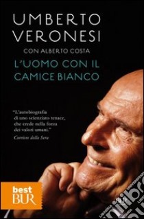 L'uomo con il camice bianco. E-book. Formato PDF ebook di Umberto Veronesi