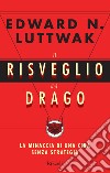 Il risveglio del drago. La minaccia di una Cina senza strategia. E-book. Formato EPUB ebook