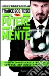 Il potere è nella mente. Pensieri e comunicazione per vincere, convincere e non cadere in trappola. E-book. Formato PDF ebook di Francesco Tesei