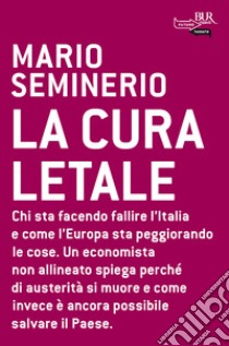 La cura letale. E-book. Formato EPUB ebook di Mario Seminerio