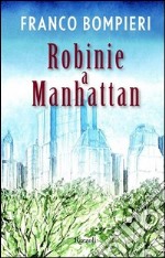 Robinie a Manhattan. E-book. Formato PDF ebook