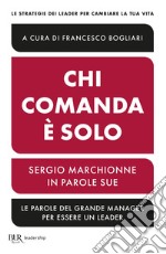 Chi comanda è solo. Sergio Marchionne in parole sue. E-book. Formato EPUB