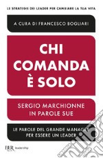 Chi comanda è solo. Sergio Marchionne in parole sue. E-book. Formato EPUB ebook