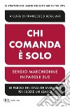 Chi comanda è solo. Sergio Marchionne in parole sue. E-book. Formato EPUB ebook di Francesco Bogliari