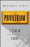 Privilegium. L'Italia divorata dalle lobby. E-book. Formato PDF ebook