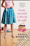 Gatti, merletti e chicchi di caffe¿. E-book. Formato PDF ebook